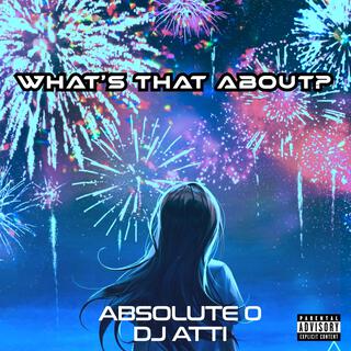 What's that about ft. DJ Atti lyrics | Boomplay Music