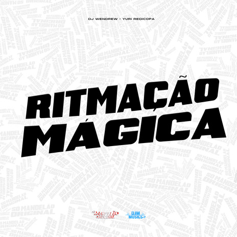 Ritmação Mágica ft. DJ Wendrew | Boomplay Music