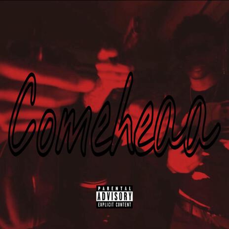 Comeheaa | Boomplay Music