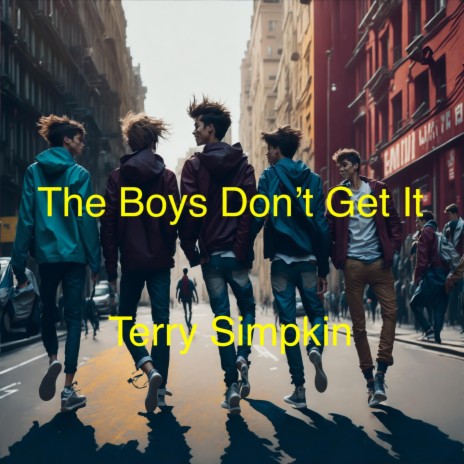 The Boys Don't Get It | Boomplay Music