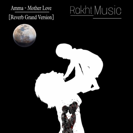 AMMA - Mother Love (Reverb Grand Version)