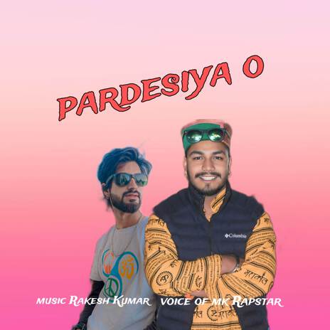 Pardesiya O ft. Rakesh Kumar | Boomplay Music