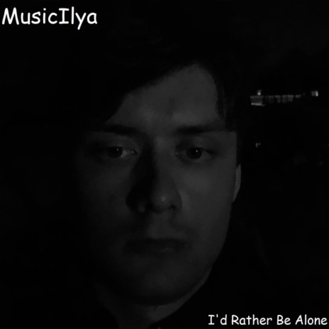 I'd Rather Be Alone | Boomplay Music