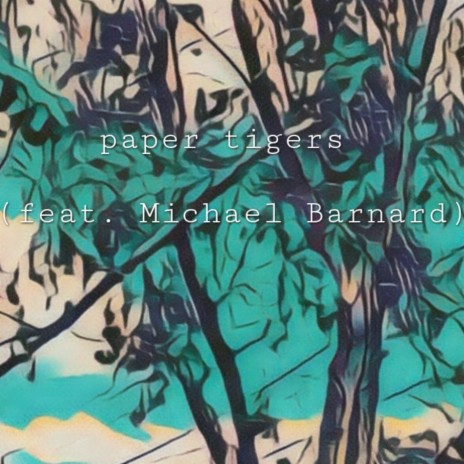 Paper Tigers ft. Michael Barnard | Boomplay Music