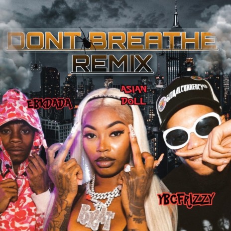 DONT BREATHE REMIX ft. ASIAN DOLL & YBC FRIZZY | Boomplay Music