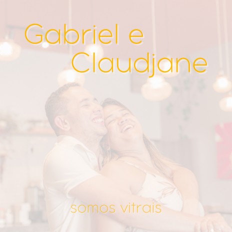 Gabriel e Claudjane | Boomplay Music