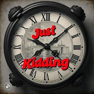 Just Kidding 5 (Time)