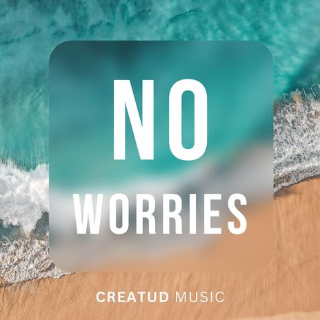 NO WORRIES | Boomplay Music