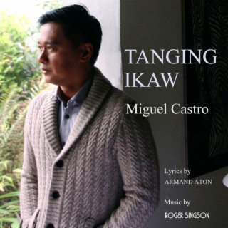 Tanging Ikaw (Alternate Version) ft. Miguel Castro & Armand Aton lyrics | Boomplay Music