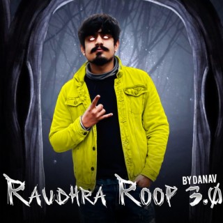 Raudhra Roop 3.0