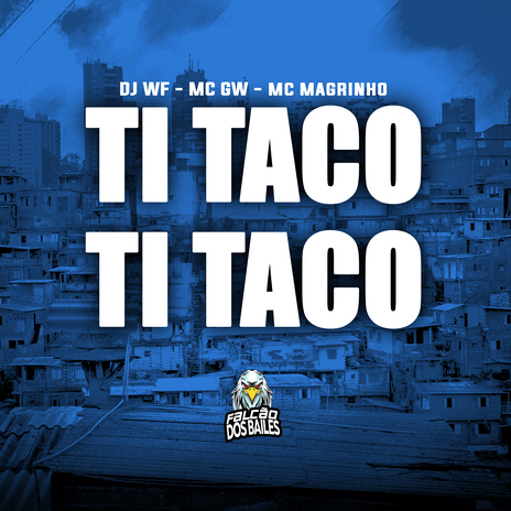 Ti Taco Ti Taco ft. Mc Gw & Mc Magrinho | Boomplay Music