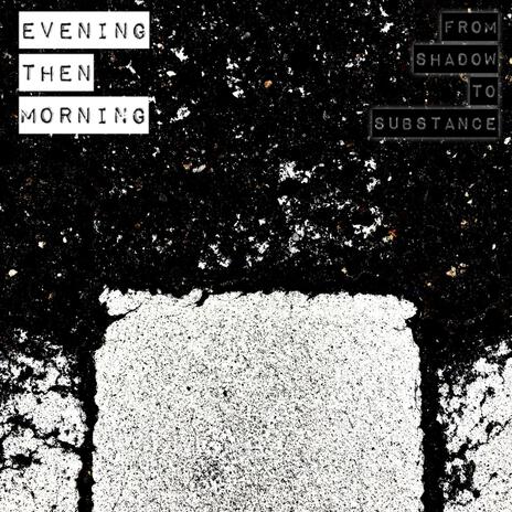 Evening Then Morning | Boomplay Music