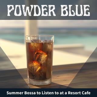 Summer Bossa to Listen to at a Resort Cafe