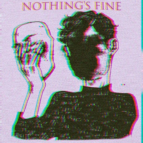 Nothing's Fine | Boomplay Music