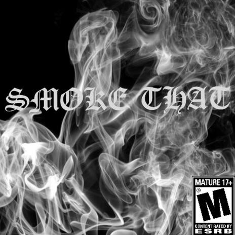 SMOKE THAT | Boomplay Music