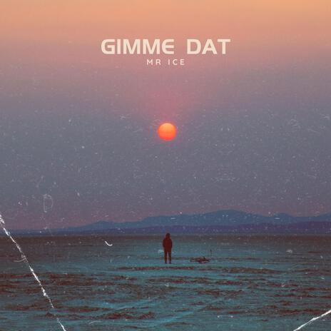 GIMME DAT | Boomplay Music