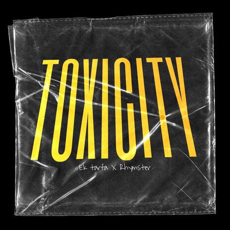 Toxicity ft. Ek Tarfa | Boomplay Music