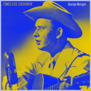 Timeless Crooner - George Morgan's 1950s Country Ballads