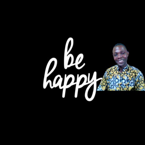 Be Happy | Boomplay Music