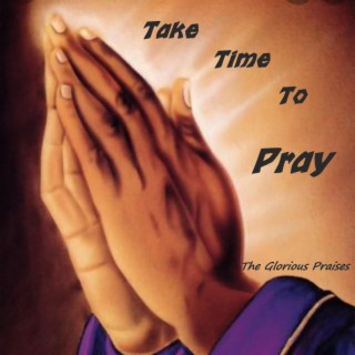 Take Time To Pray