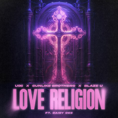 Love Religion ft. Sunlike Brothers, Blaze U & Daisy Dee | Boomplay Music