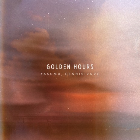 Golden Hours ft. dennisivnvc | Boomplay Music