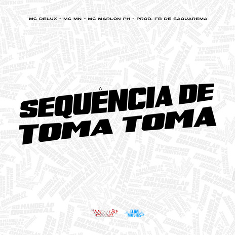 Sequência de Toma Toma ft. Mc Mn, MC Marlon PH & DJ Fb de Saquarema | Boomplay Music