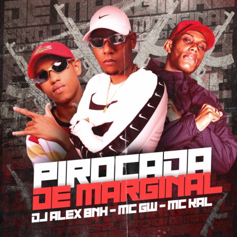 Pirocada De Marginal ft. Mc Gw & Mc Kal | Boomplay Music