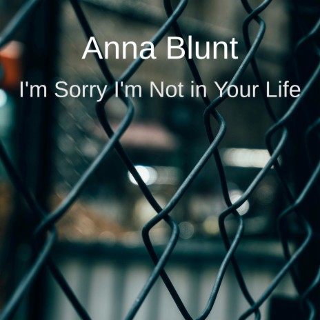 I'm Sorry I'm Not in Your Life | Boomplay Music