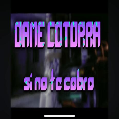 dame cotorra si no te cobro ft. Guevo Cotorra | Boomplay Music