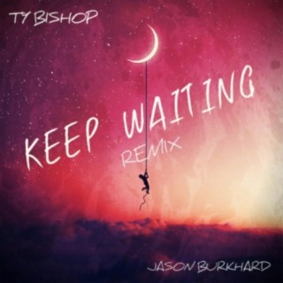 Keep Waiting (feat. Jason Burkhard) [Remix]