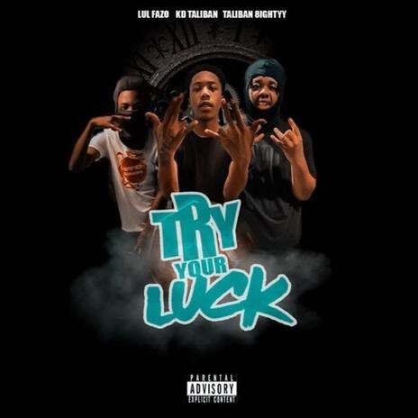 Try your luck ft. Taliban 8ightyy & Taliban Kd