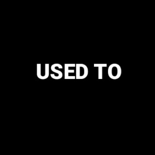 Used To