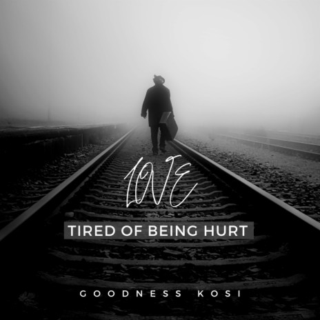 Love, Tired of Being Hurt | Boomplay Music