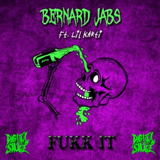 Fukk It ft. Bernard Jabs & Lil Karti lyrics | Boomplay Music