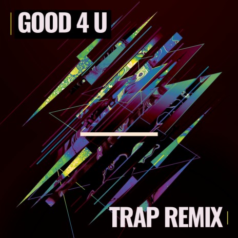 Good 4 U (Trap Remix) | Boomplay Music