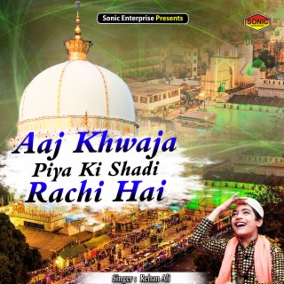 Aaj Khwaja Piya Ki Shadi Rachi Hai