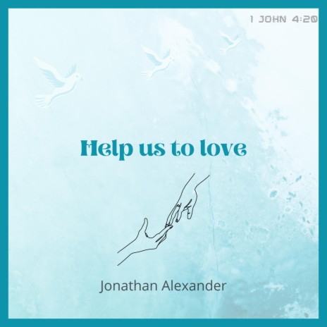 Help us to love