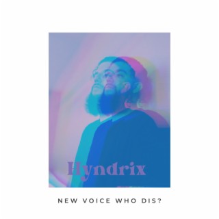 New Voice Who Dis?