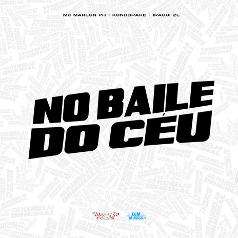 No Baile do Céu ft. Konddrake & Iraqui Zl | Boomplay Music