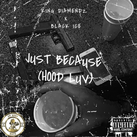 Just Because (Hood Luv) ft. Black Ice