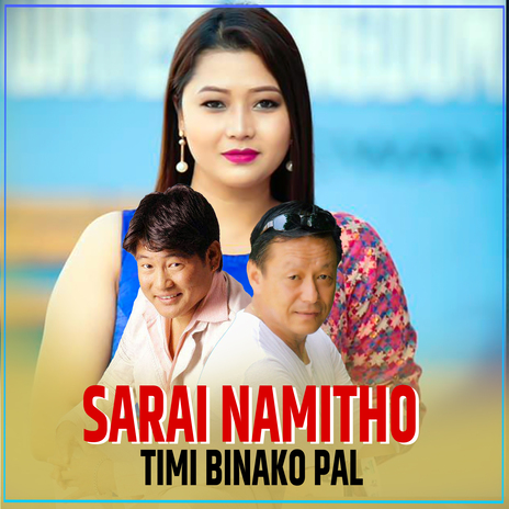 SARAI NAMITHO TIMI BINAKO PAL | Boomplay Music