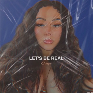 Let's Be Real lyrics | Boomplay Music