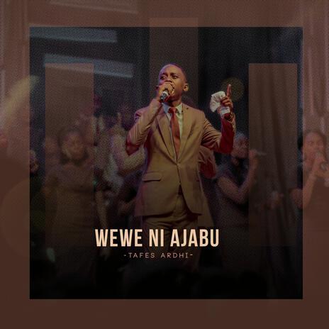 Wewe ni Ajabu | Boomplay Music