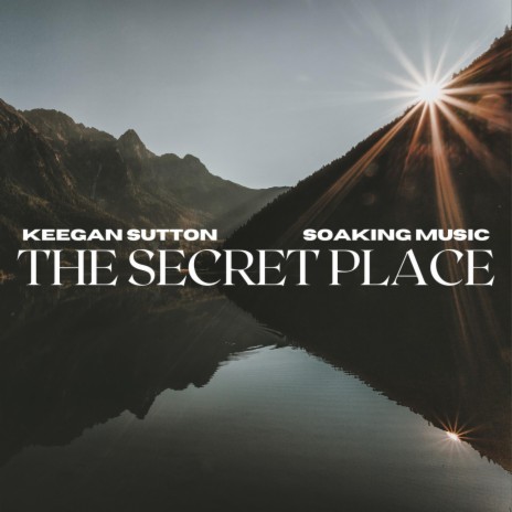The Secret Place (Soaking Music)