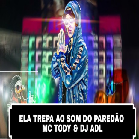 ELA TREPA AO SOM DO PAREDÃO ft. mc tody | Boomplay Music