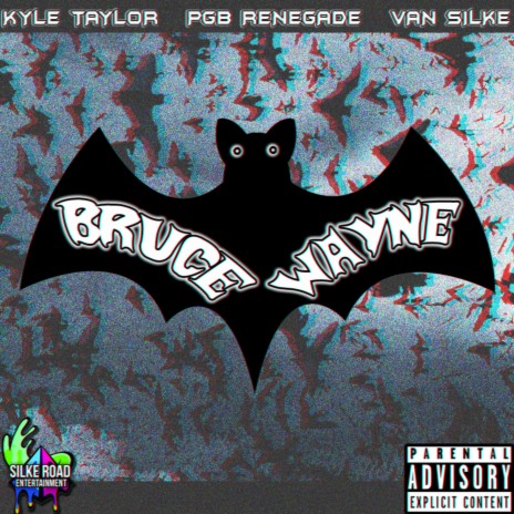 Bruce Wayne ft. Kyle Taylor & PGB Renegade | Boomplay Music