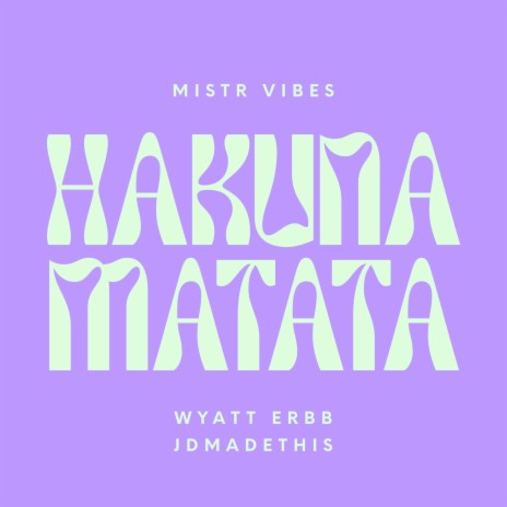 Hakuna Matata ft. Wyatt Erbb & JDmadethis | Boomplay Music