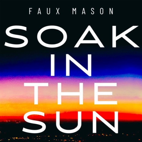 Soak in the Sun | Boomplay Music