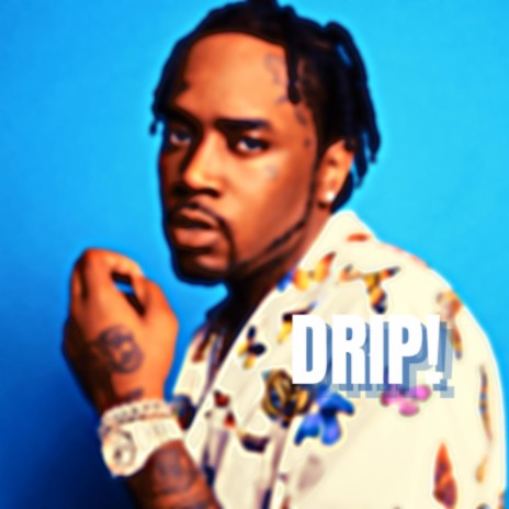 DRIP! | Boomplay Music